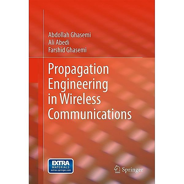 Propagation Engineering in Wireless Communications, Abdollah Ghasemi, Ali Abedi, Farshid Ghasemi