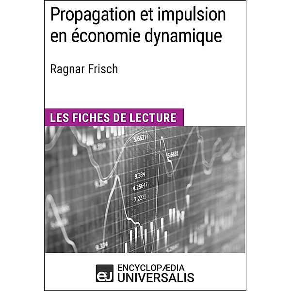 Propagation et impulsion en économie dynamique de Ragnar Frisch, Encyclopaedia Universalis