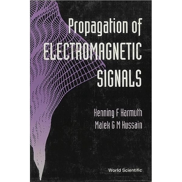 Propagation Of Electromagnetic Signals, Henning F Harmuth, Malek G M Hussain