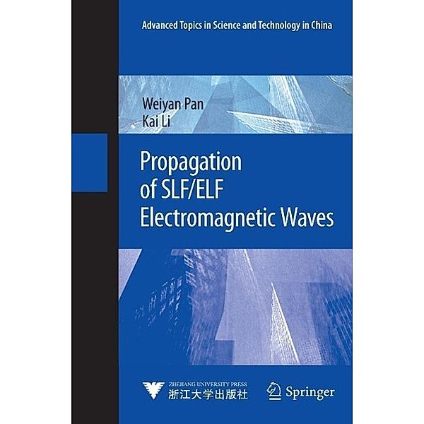 Propagation of SLF/ELF Electromagnetic Waves / Advanced Topics in Science and Technology in China, Weiyan Pan, Kai Li