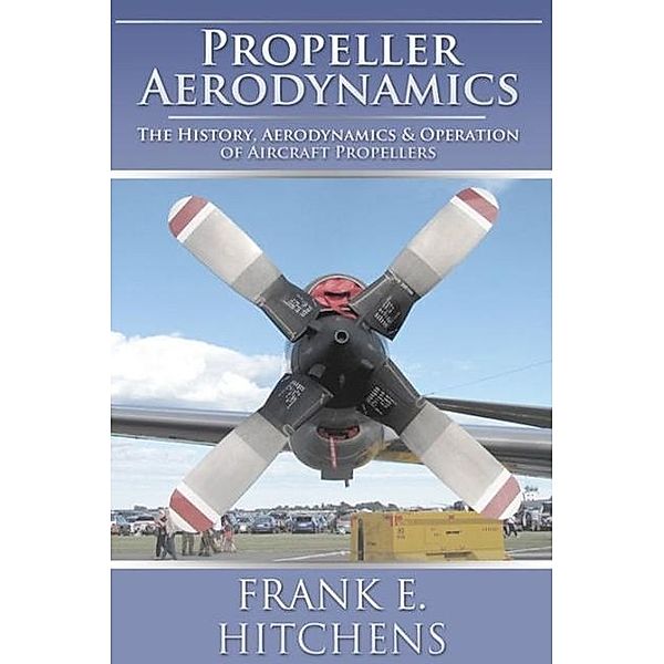 Propeller Aerodynamics, Frank Hitchens