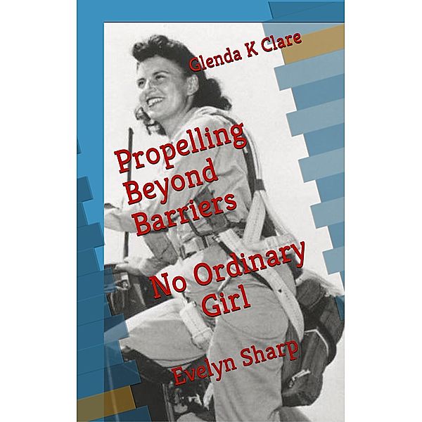 Propelling Beyond Barriers (Young People Who Dared, #2) / Young People Who Dared, Glenda K Clare