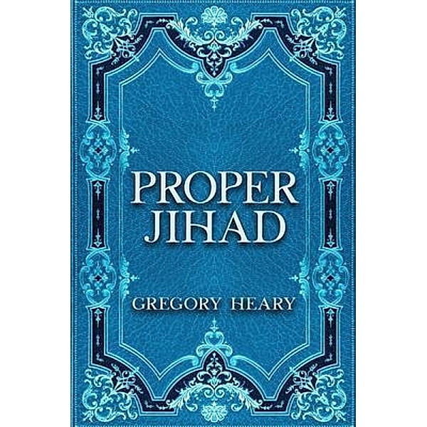 Proper Jihad / Gregory Heary, Gregory Heary
