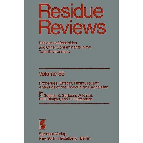Properties, Effects, Residues, and Analytics of the insecticide Endosulfan / Reviews of Environmental Contamination and Toxicology Bd.83, H. Goebel, S. Gorbach, W. Knauf, R. H. Rimpau, H. Hüttenbach