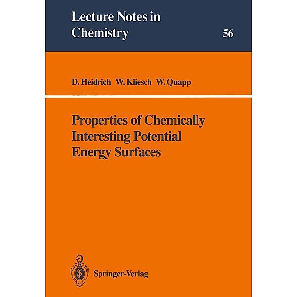 Properties of Chemically Interesting Potential Energy Surfaces / Lecture Notes in Chemistry Bd.56, Dietmar Heidrich, Wolfgang Kliesch, Wolfgang Quapp