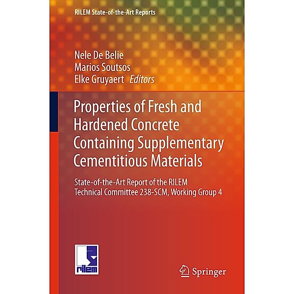 Properties of Fresh and Hardened Concrete Containing Supplementary Cementitious Materials / RILEM State-of-the-Art Reports Bd.25