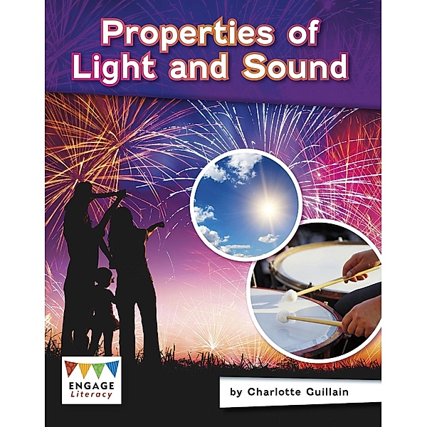 Properties of Light and Sound / Raintree Publishers, Charlotte Guillain