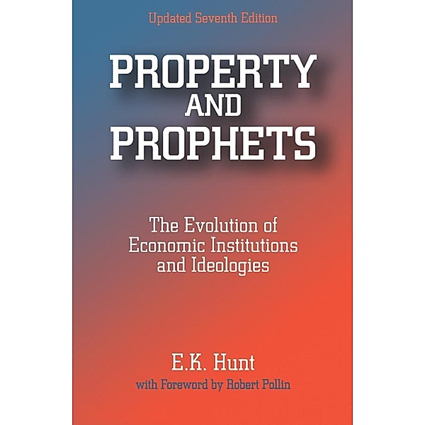 Property and Prophets: The Evolution of Economic Institutions and Ideologies, E. K. Hunt