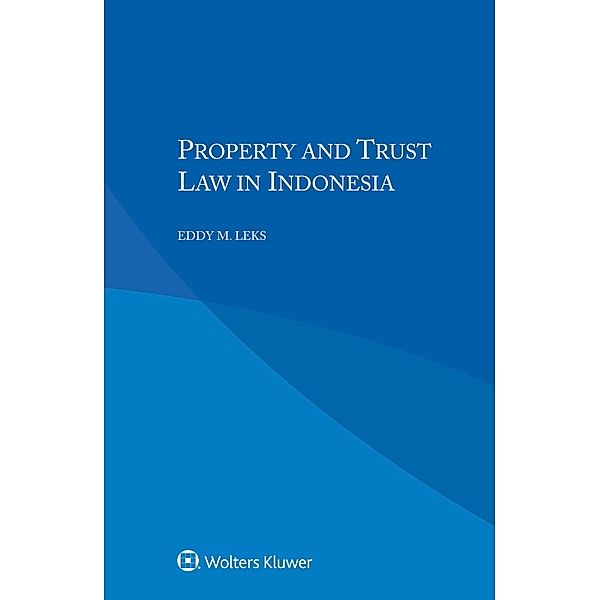 Property and Trust Law in Indonesia, Eddy M. Leks