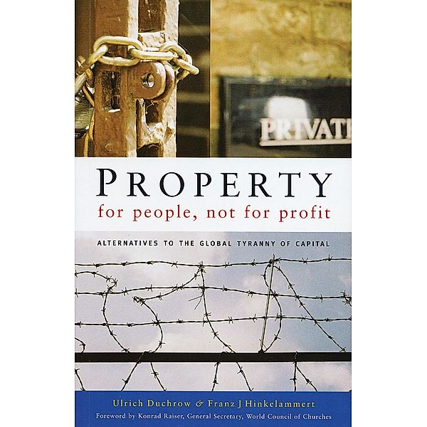 Property for People, Not for Profit, Ulrich Duchrow, Franz J. Hinkelammert