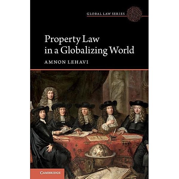 Property Law in a Globalizing World / Global Law Series, Amnon Lehavi