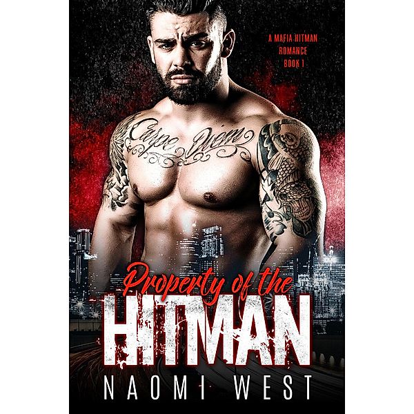 Property of the Hitman (A Mafia Hitman Romance, #1) / A Mafia Hitman Romance, Naomi West