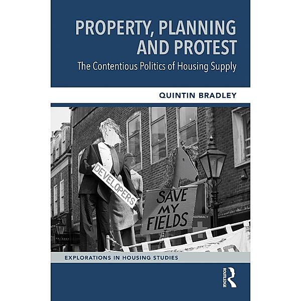 Property, Planning and Protest: The Contentious Politics of Housing Supply, Quintin Bradley