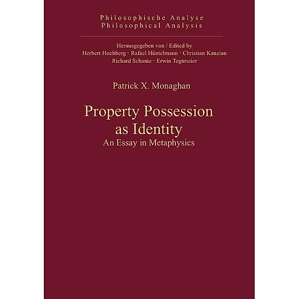 Property Possession as Identity / Philosophische Analyse /Philosophical Analysis Bd.41, Patrick X. Monaghan