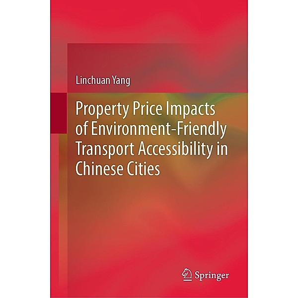 Property Price Impacts of Environment-Friendly Transport Accessibility in Chinese Cities, Linchuan Yang