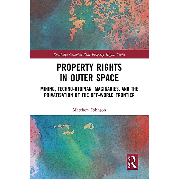 Property Rights in Outer Space, Matthew Johnson