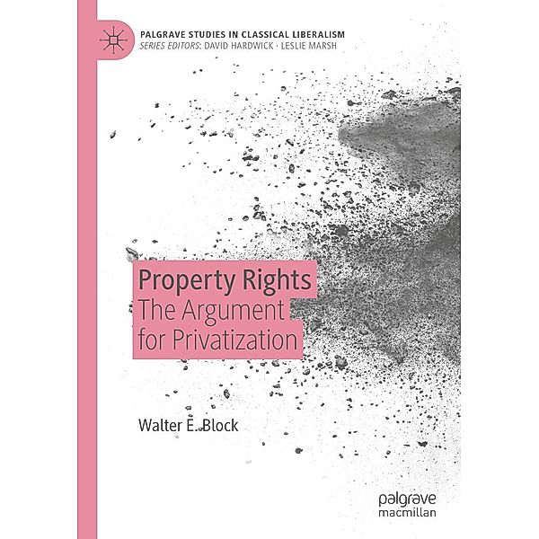 Property Rights / Palgrave Studies in Classical Liberalism, Walter E. Block