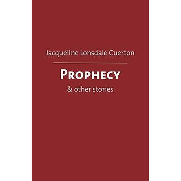 Prophecy, Jacqueline Lonsdale Cuerton