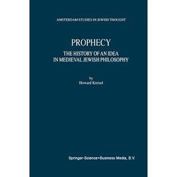 Prophecy / Amsterdam Studies in Jewish Philosophy Bd.8, Howard Kreisel
