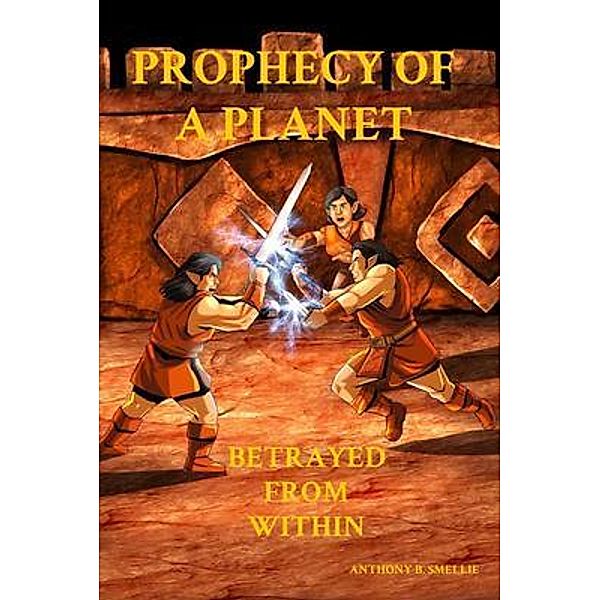 PROPHECY OF A PLANET / PROPHECY OF A PLANET Bd.3, Anthony B. Smellie