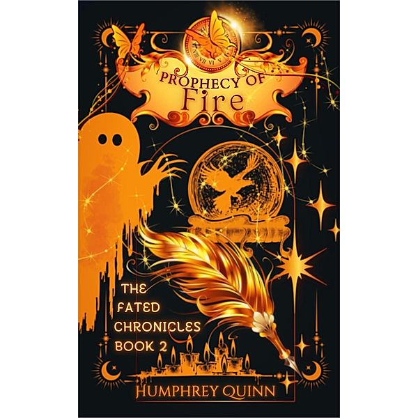 Prophecy of Fire (The Fated Chronicles Contemporary Fantasy Adventure, #2) / The Fated Chronicles Contemporary Fantasy Adventure, Humphrey Quinn