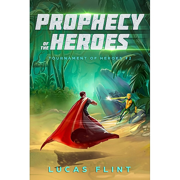 Prophecy of the Heroes (Tournament of Heroes, #2) / Tournament of Heroes, Lucas Flint