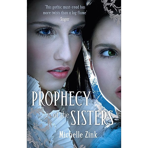 Prophecy Of The Sisters / Prophecy of the Sisters Bd.1, Michelle Zink