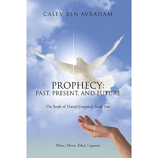 Prophecy: Past, Present, and Future, Calev Ben Avraham