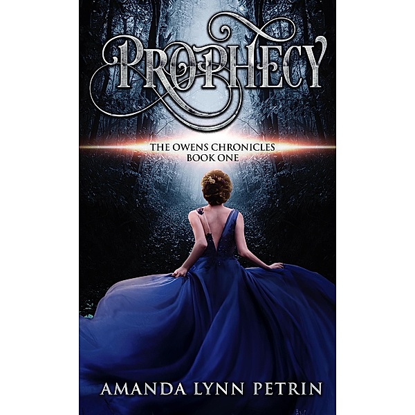Prophecy (The Owens Chronicles, #1) / The Owens Chronicles, Amanda Lynn Petrin