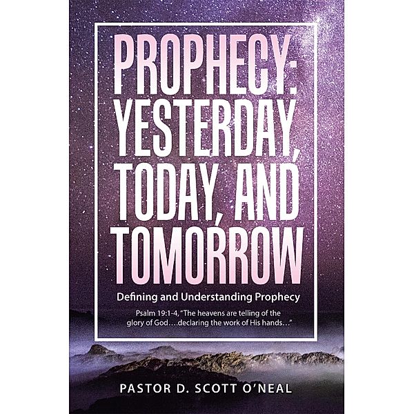 Prophecy:  Yesterday, Today, and Tomorrow, Pastor D. Scott O'Neal