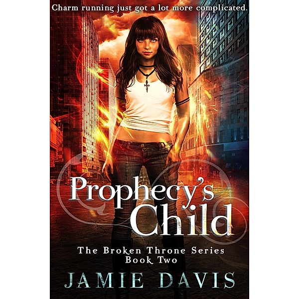 Prophecy's Child (Broken Throne, #2) / Broken Throne, Jamie Davis
