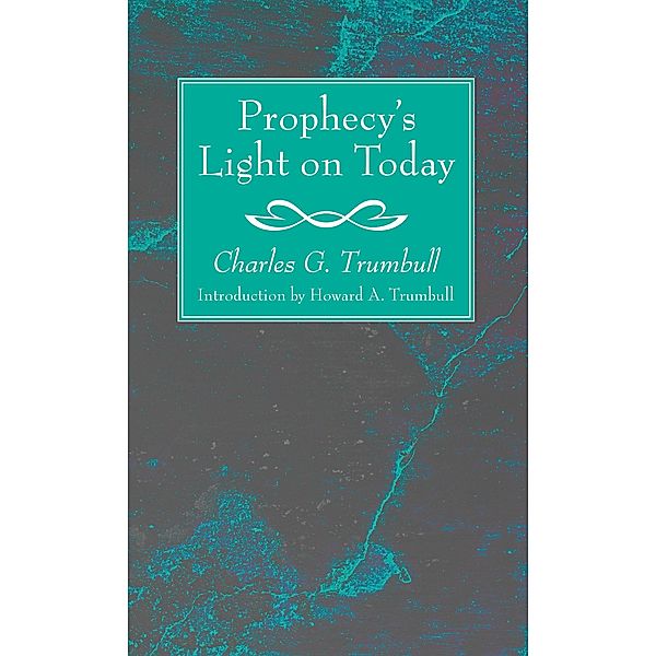 Prophecy's Light on Today, Charles G. Trumbull