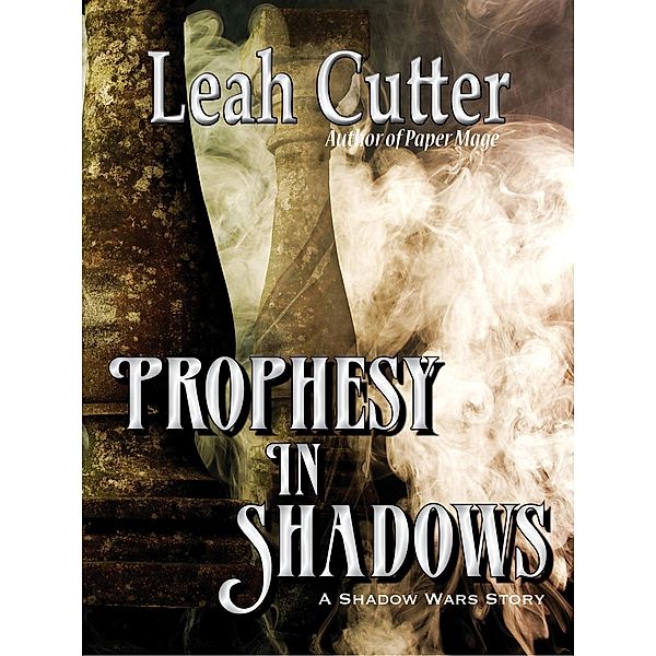 Prophesy in Shadows, Leah Cutter