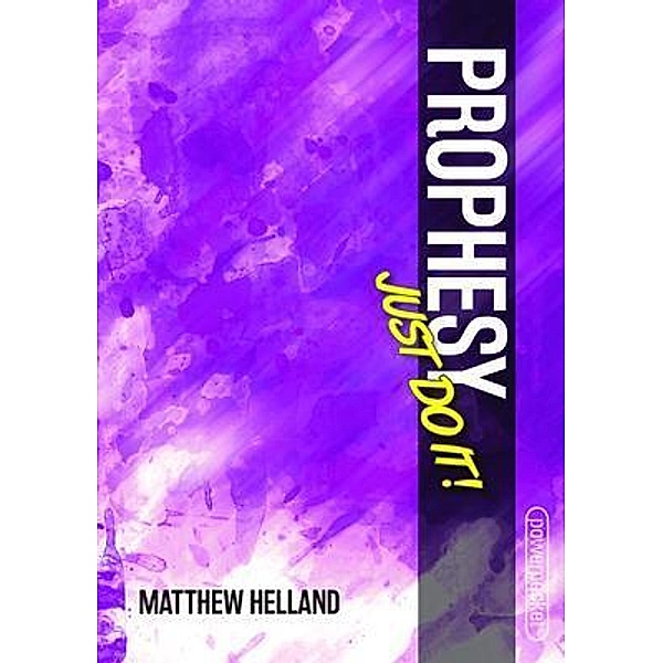 Prophesy-Just Do It! / Just Do It! Bd.1, Matthew Helland