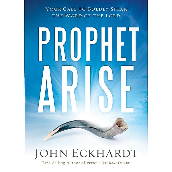Prophet, Arise, John Eckhardt