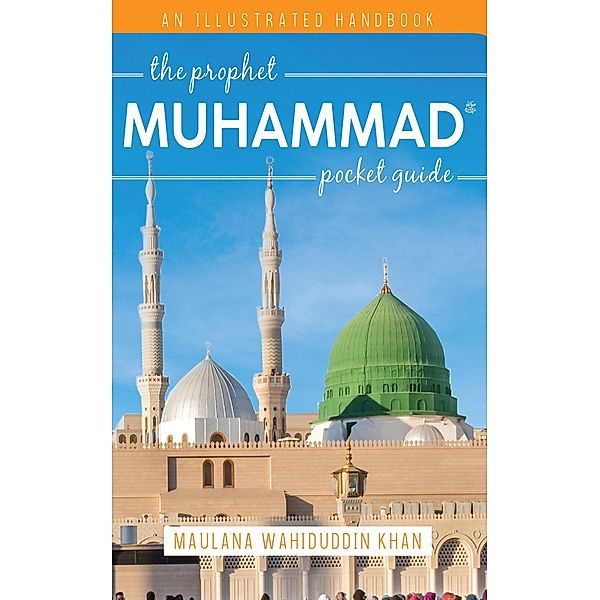 Prophet Muhammad Pocket Guide, Maulana Wahiduddin Khan