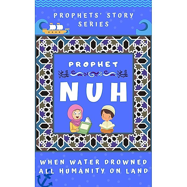 Prophet Nuh (Prophet Story Series) / Prophet Story Series, Kids Islamic Books