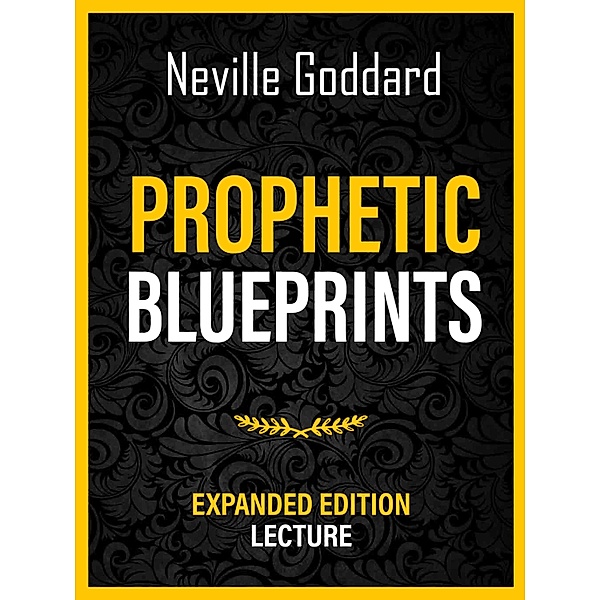 Prophetic Blueprints - Expanded Edition Lecture, Neville Goddard