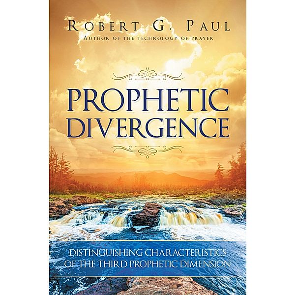 Prophetic Divergence, Robert G. Paul