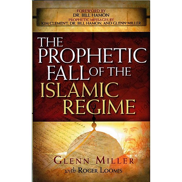 Prophetic Fall Of The Islamic Regime, Glenn Miller