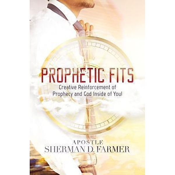 Prophetic Fits / Purposely Created Publishing Group, Sherman Farmer