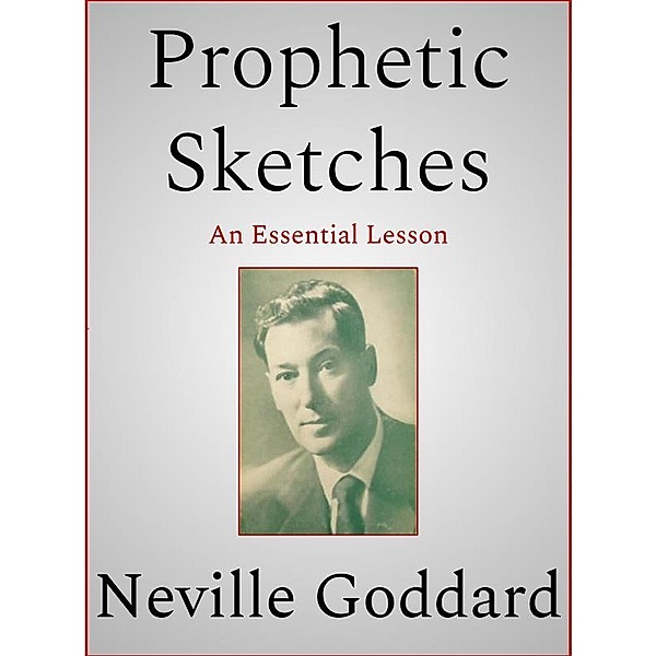 Prophetic Sketches, Neville Goddard