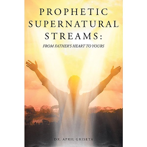Prophetic Supernatural Streams, April Griseta