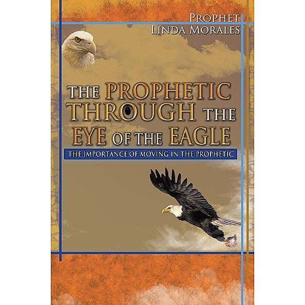 Prophetic Through the Eye of the Eagle / Inspiring Voices, Profhet Linda Morales