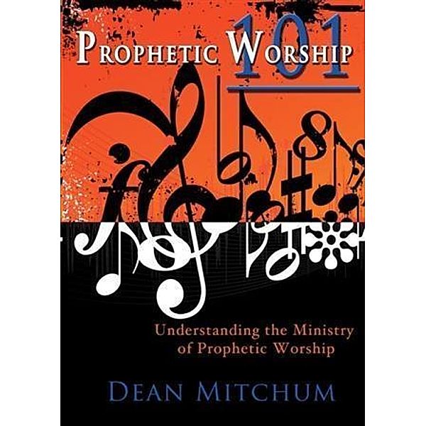 Prophetic Worship 101, Dean Mitchum