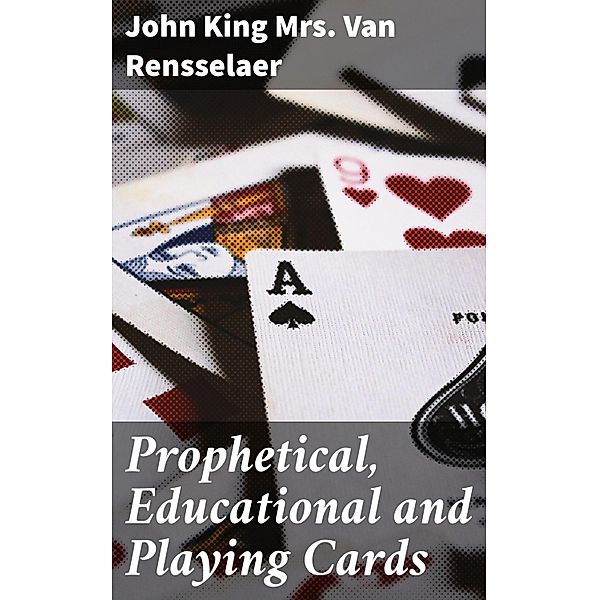 Prophetical, Educational and Playing Cards, John King Van Rensselaer