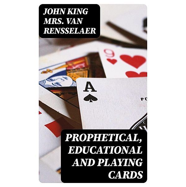 Prophetical, Educational and Playing Cards, John King Van Rensselaer