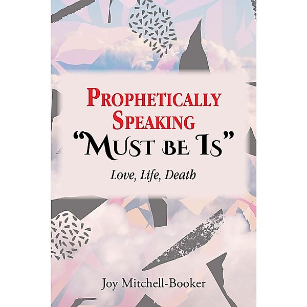 Prophetically Speaking Must be Is, Joy Mitchell-Booker