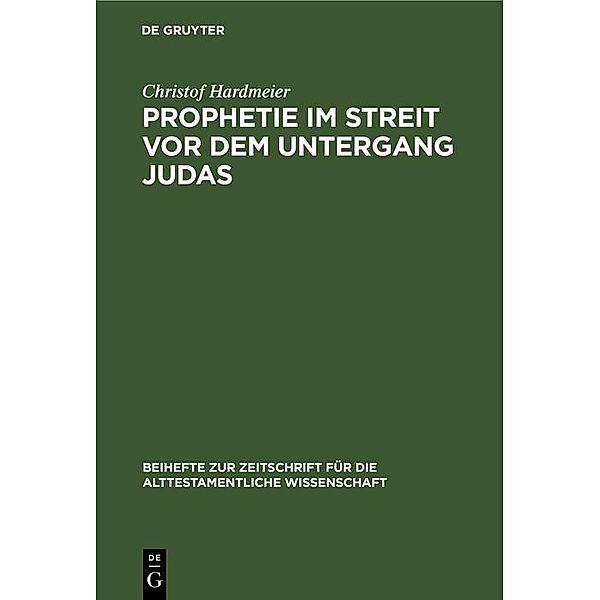 Prophetie im Streit vor dem Untergang Judas / Beihefte zur Zeitschrift für die alttestamentliche Wissenschaft Bd.187, Christof Hardmeier