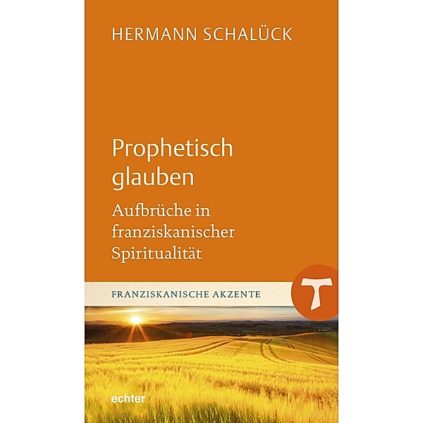 Prophetisch glauben / Franziskanische Akzente Bd.7, Hermann Schalück